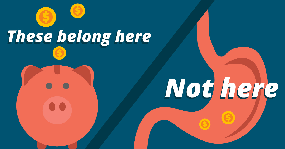 On the left, coins falling into a piggy bank. Text reads: These belong here. On the right, coins inside a stomach. Text reads: Not here.