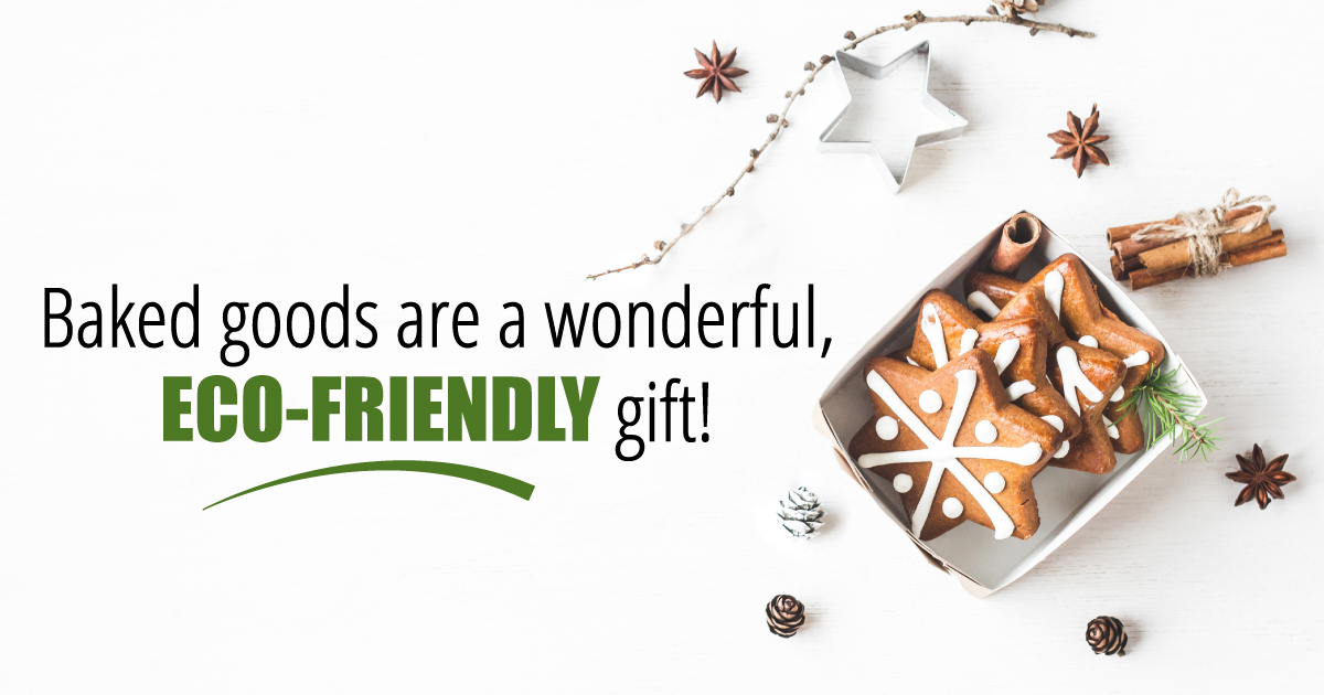 Baked goods are a wonderful, eco-friendly gift.