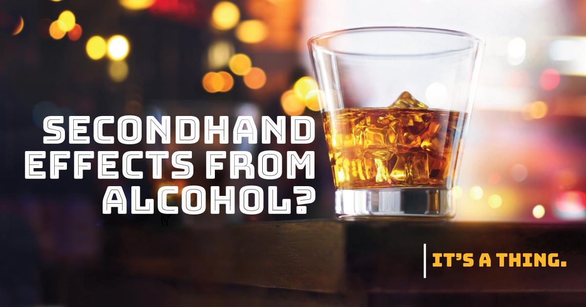 Secondhand effects of alcohol? It's a thing.