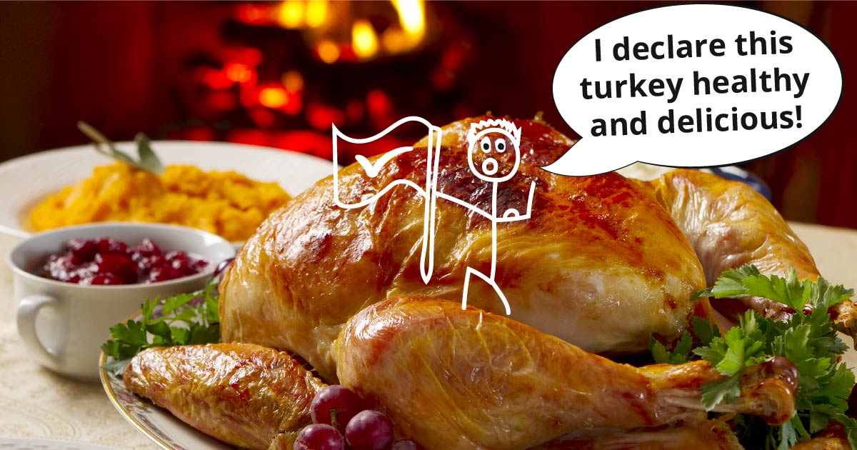 A cartoon figure plants a flag on a turkey and says, I declare this turkey healthy and delicious!