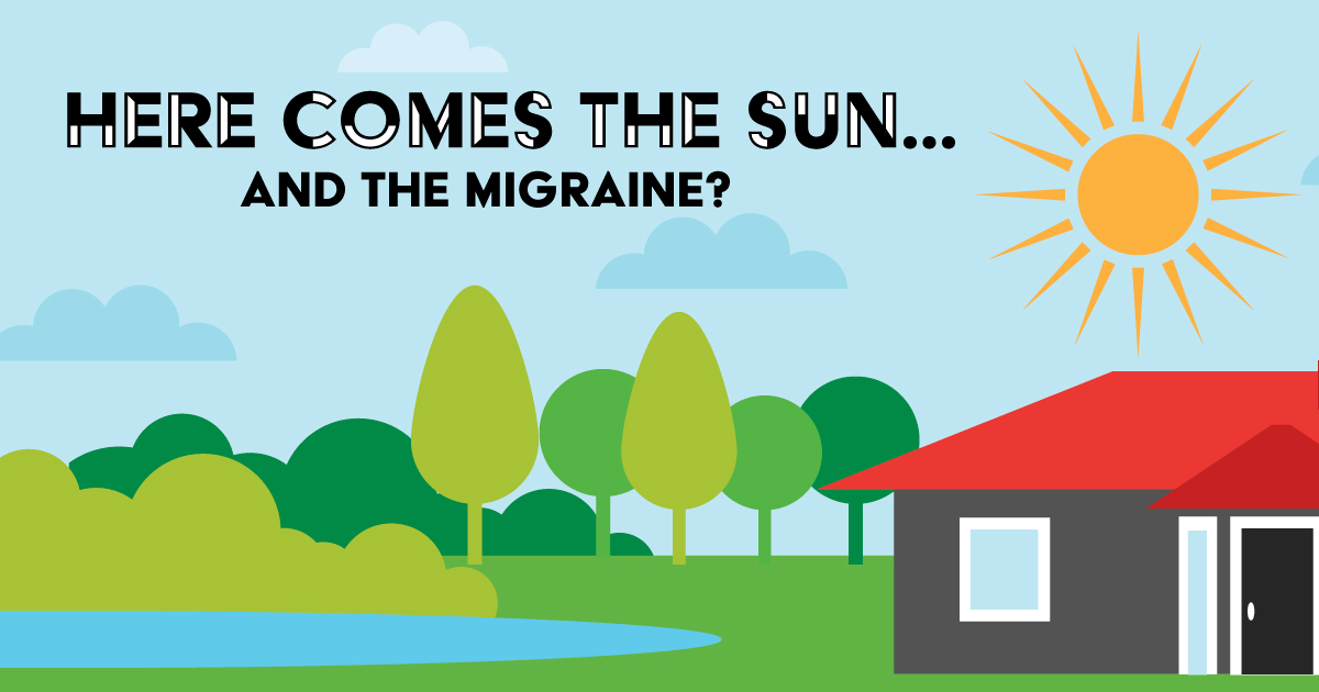 Here comes the sun…and the migraine?