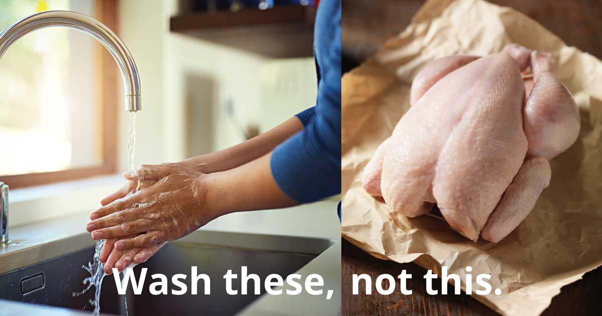 Wash hands, not raw turkey.