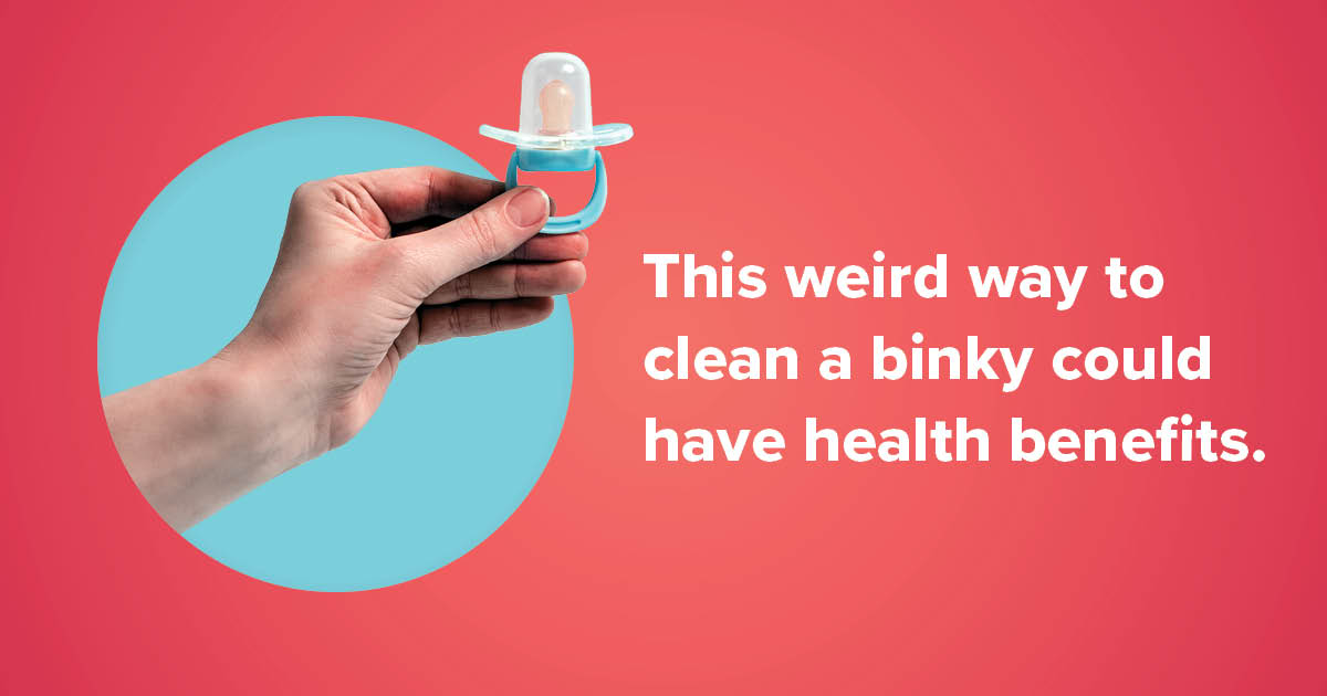 This weird way to clean a binky could have health benefits. 